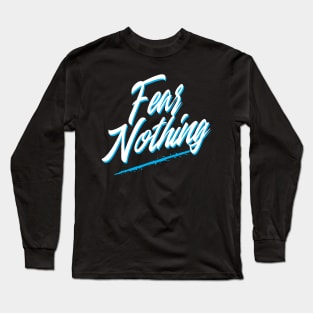 Fear Nothing T-shirt Long Sleeve T-Shirt